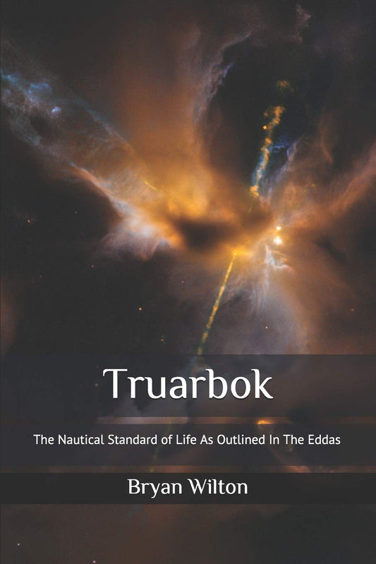Truarbok: The Nautical Standard of Life as Outlined in the Edda's - 2666