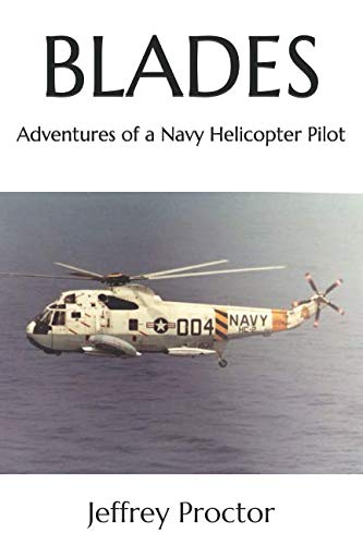 Blades: Adventures of a Navy Helicopter Pilot - 2954