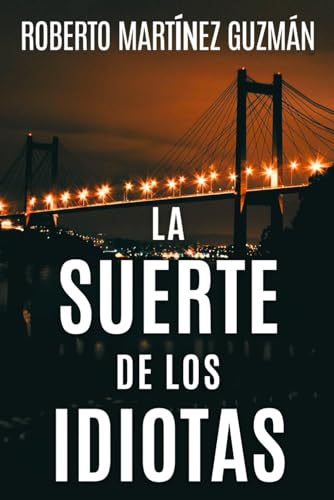 La suerte de los idiotas (Lucas Acevedo) (Spanish Edition) - 5779