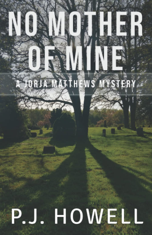 No Mother of Mine: A Jorja Matthews Mystery (Jorja Matthews Mystery Series) - 9253