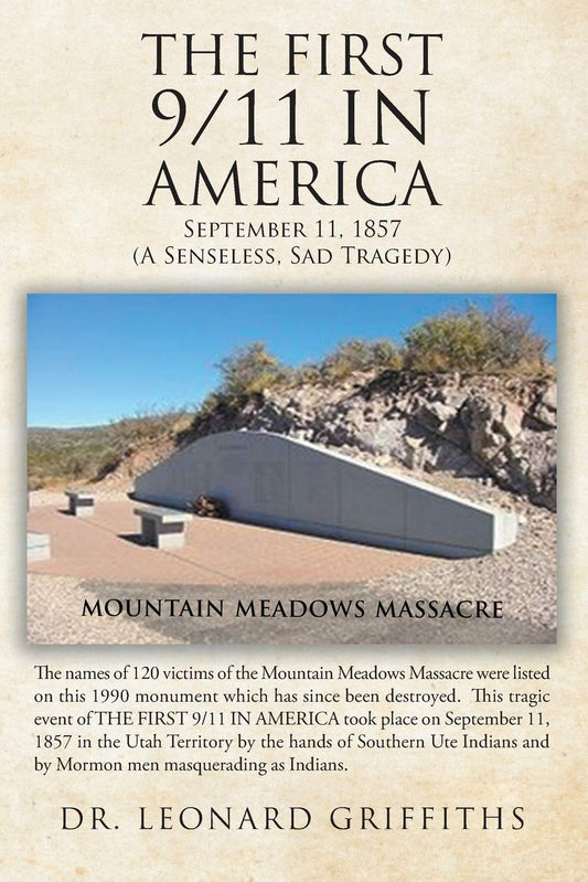 The First 9/11 in America: September 11, 1857 Mountain Meadows Massacre (A Senseless, Sad Tragedy)