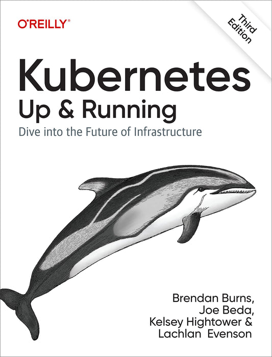 Kubernetes: Up and Running: Dive into the Future of Infrastructure - 942
