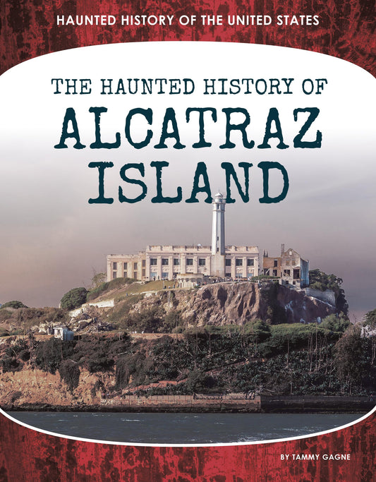 The Haunted History of Alcatraz Island (Haunted History of the United States) - 9235