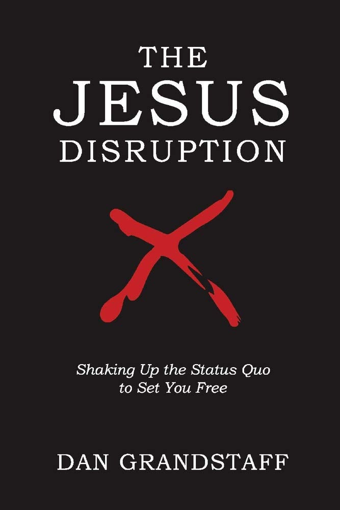 The Jesus Disruption: Shaking Up The Status Quo To Set You Free