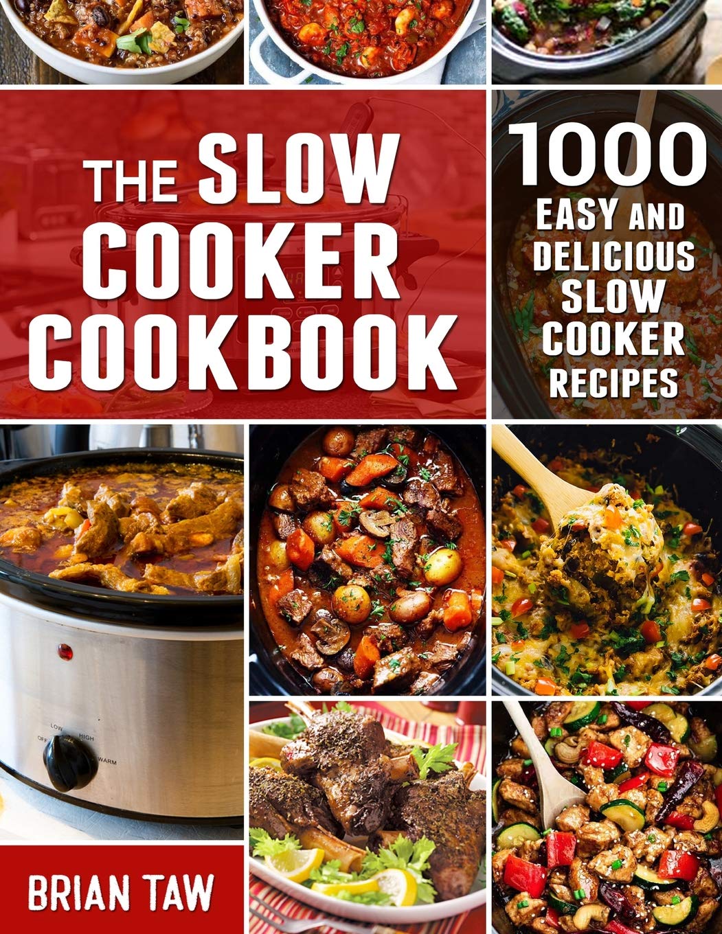 The Slow Cooker Cookbook: 1000 Easy and Delicious Slow Cooker Recipes