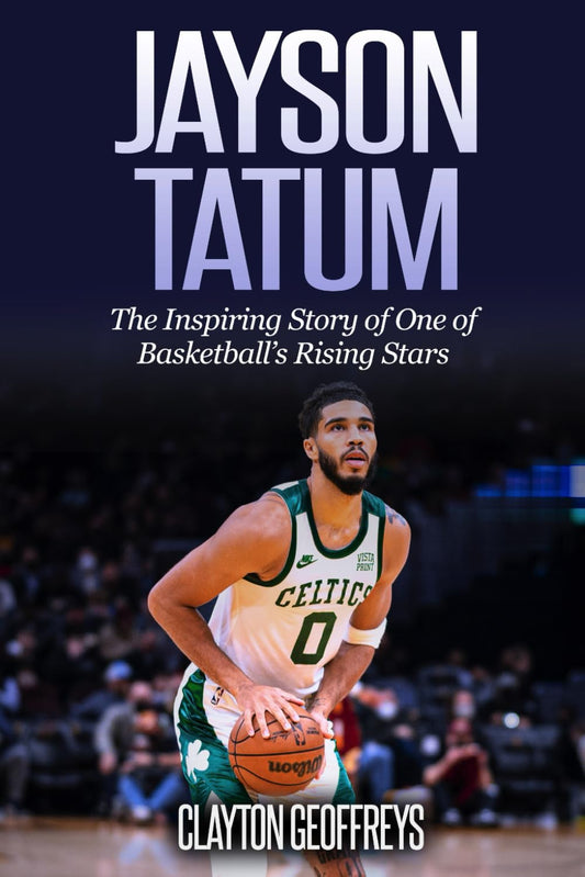 Jayson Tatum: The Inspiring Story of One of Basketball’s Rising Stars (Basketball Biography Books) - 7127