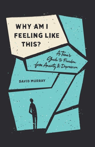 Why Am I Feeling Like This? A Teen's Guide to Freedom from Anxiety and Depression