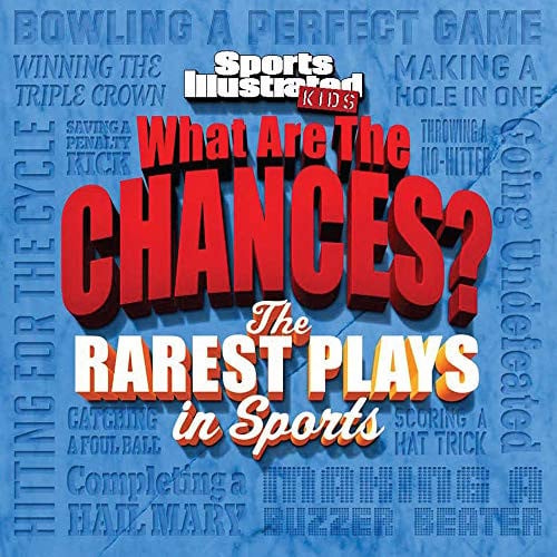 Sports Illustrated Kids What Are the Chances? The Wildest Plays in Sports