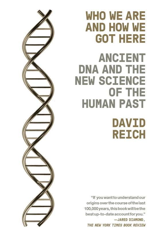 Who We Are and How We Got Here: Ancient DNA and the New Science of the Human Past - 6486