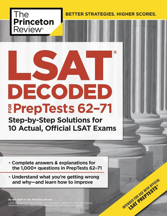 LSAT Decoded (PrepTests 62-71): Step-by-Step Solutions for 10 Actual, Official LSAT Exams (Graduate School Test Preparation)