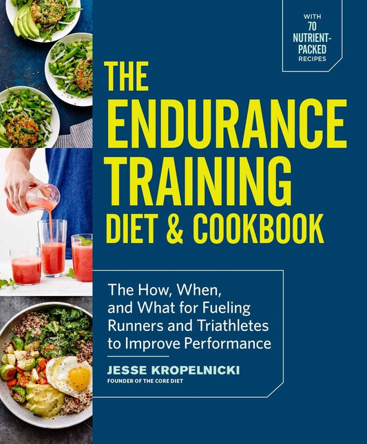 The Endurance Training Diet & Cookbook: The How, When, and What for Fueling Runners and Triathletes to Improve Performance - 8326