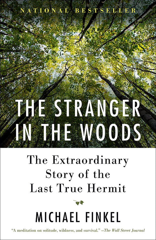 The Stranger in the Woods: The Extraordinary Story of the Last True Hermit - 2489