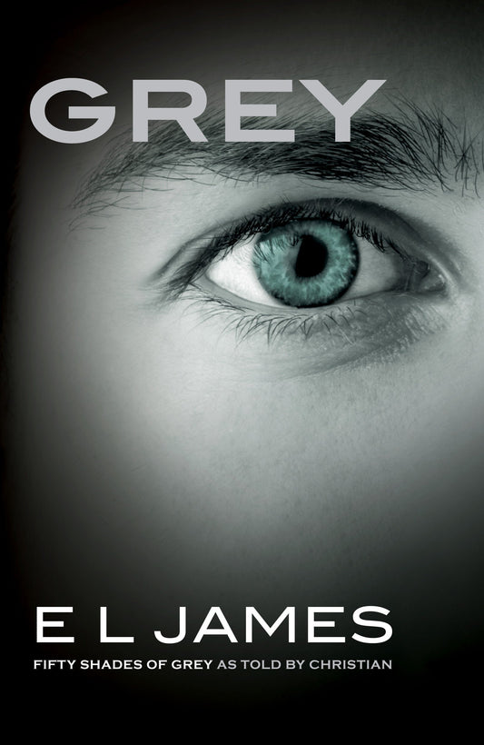 Grey: Fifty Shades of Grey as Told by Christian (Fifty Shades of Grey Series, 4)