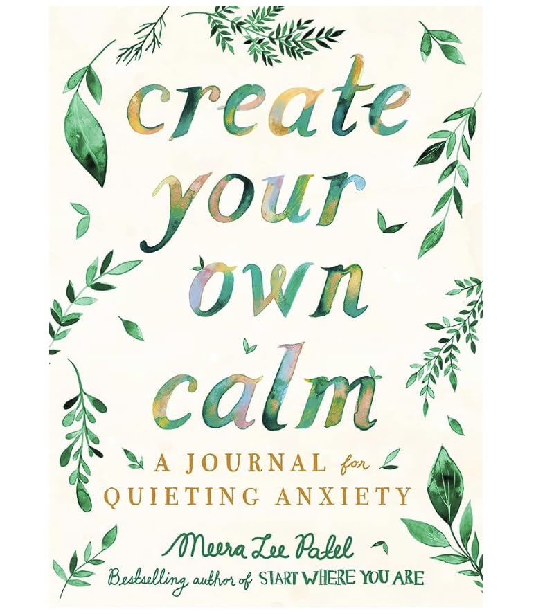 Create Your Own Calm: A Journal for Quieting Anxiety