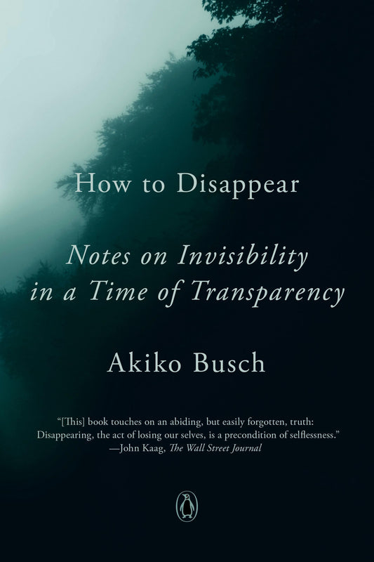 How to Disappear: Notes on Invisibility in a Time of Transparency - 7874