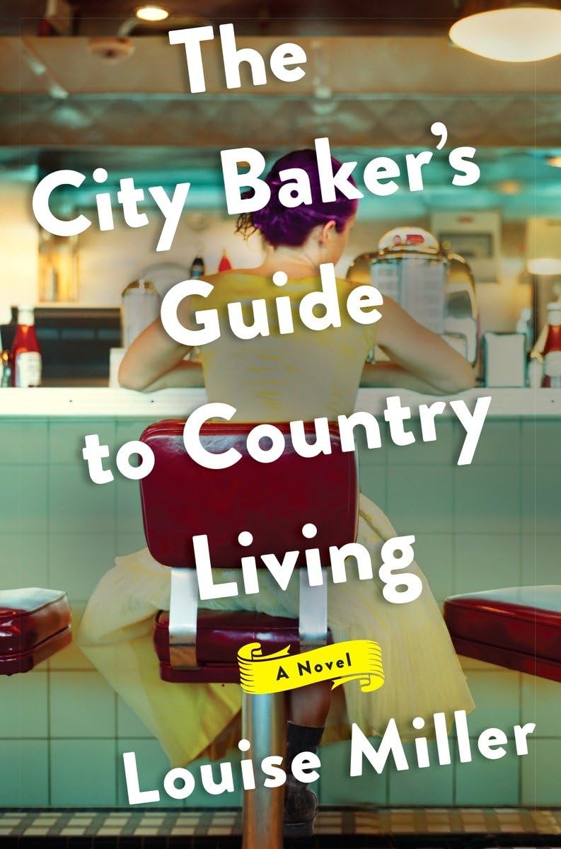 The City Baker's Guide to Country Living: A Novel - 8459