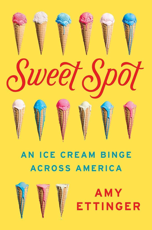 Sweet Spot: An Ice Cream Binge Across America - 6579