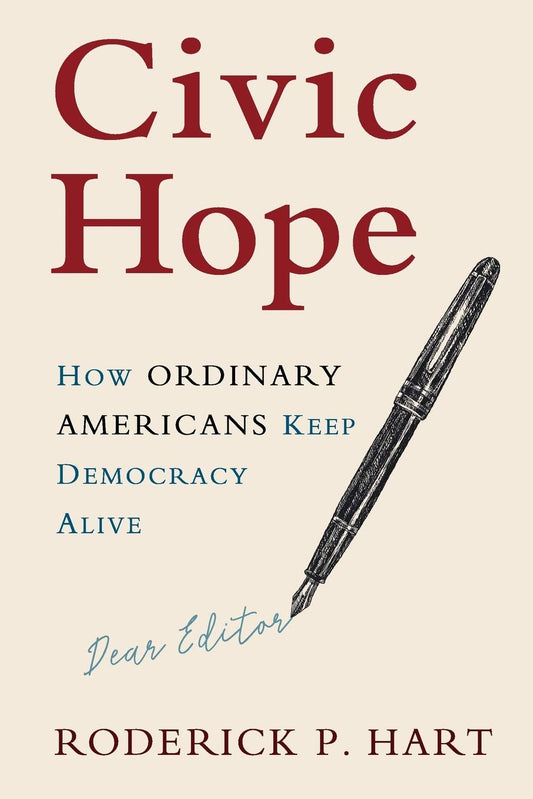 Civic Hope: How Ordinary Americans Keep Democracy Alive (Communication, Society and Politics)