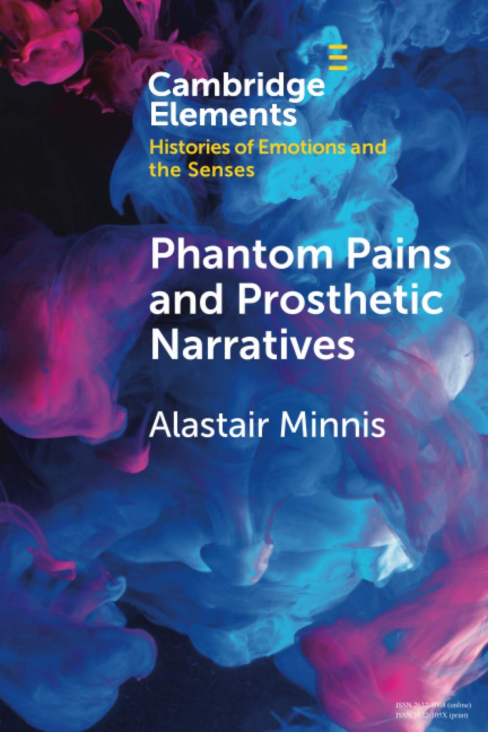 Phantom Pains and Prosthetic Narratives (Elements in Histories of Emotions and the Senses)