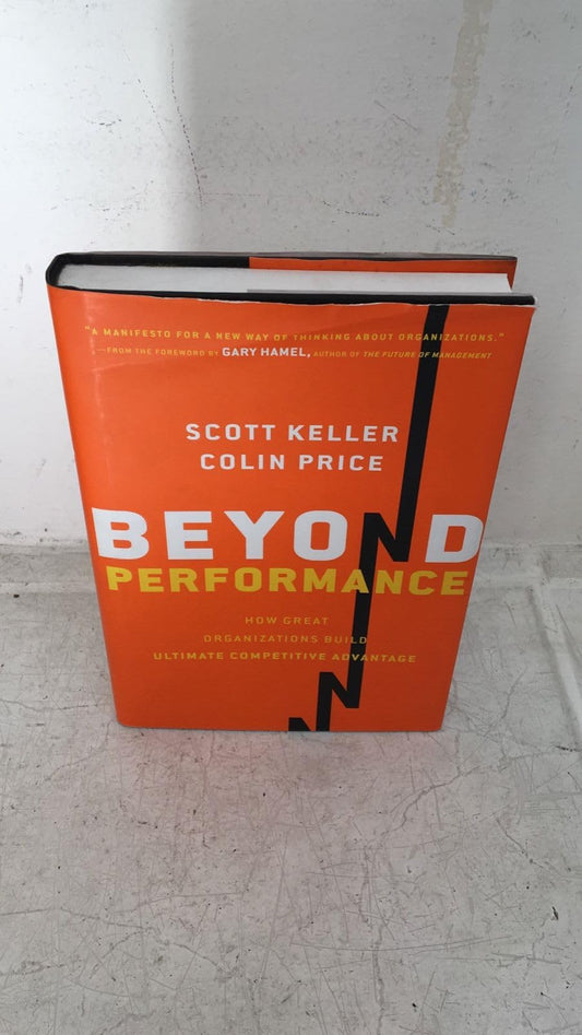 Beyond Performance: How Great Organizations Build Ultimate Competitive Advantage