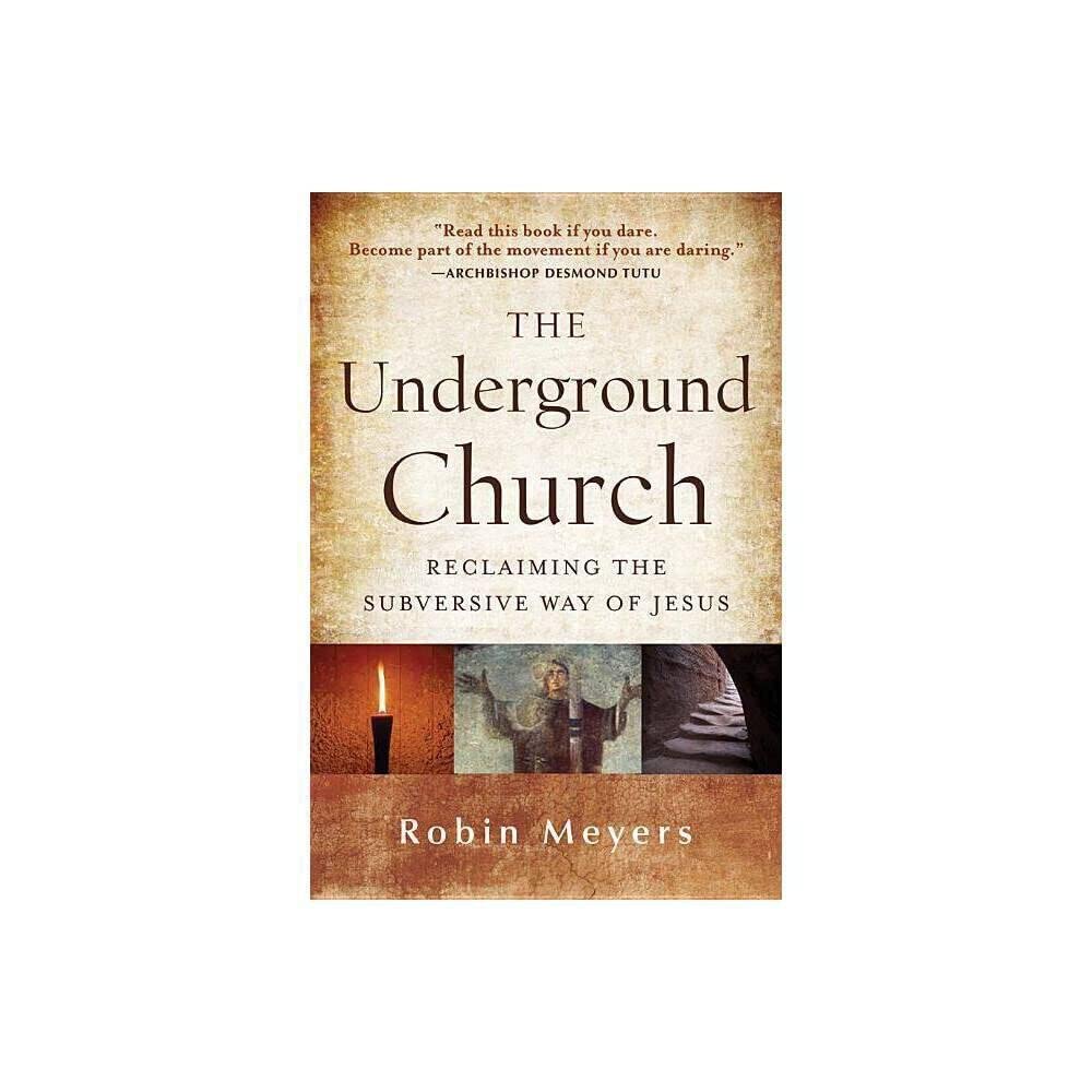 The Underground Church: Reclaiming the Subversive Way of Jesus - 5705