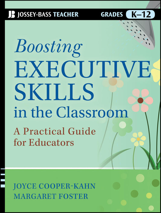 Boosting Executive Skills in the Classroom: A Practical Guide for Educators (Jossey-Bass Teacher)