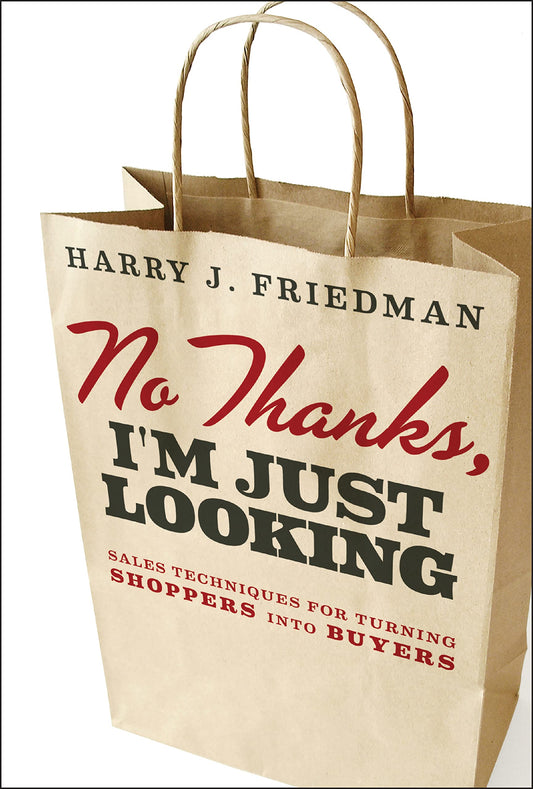 No Thanks, I'm Just Looking: Sales Techniques for Turning Shoppers into Buyers - 6297