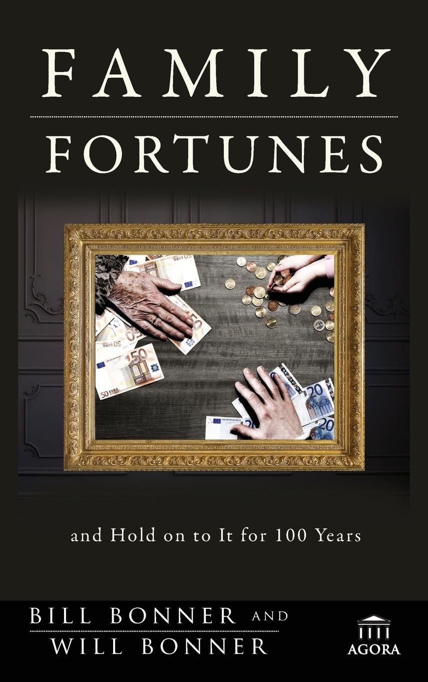 Family Fortunes: How to Build Family Wealth and Hold on to It for 100 Years (Agora Series)