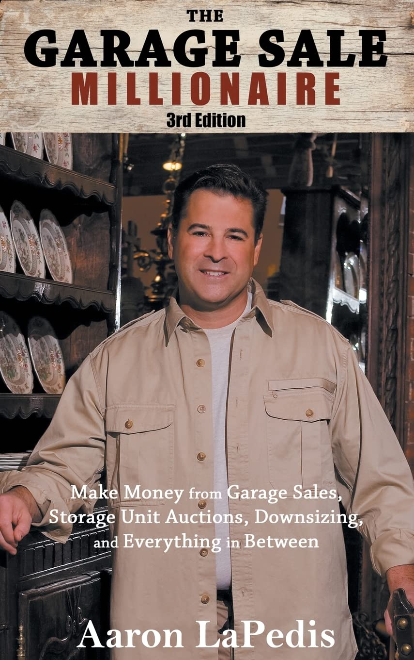 The Garage Sale Millionaire: Make Money with Hidden Finds from Garage Sales to Storage Unit Auctions and Everything in Between - 2773
