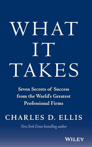 What It Takes: Seven Secrets of Success from the World's Greatest Professional Firms - 7739