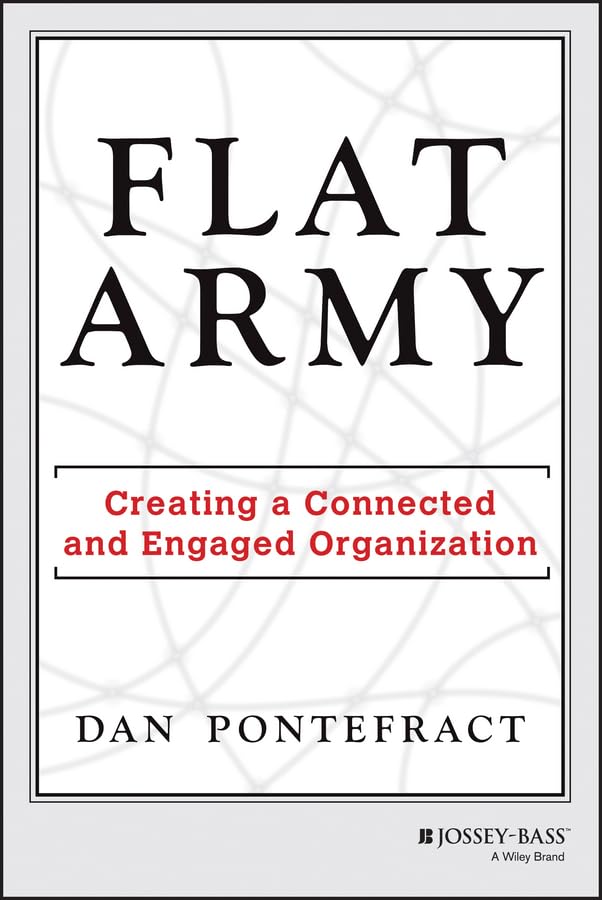 Flat Army: Creating a Connected and Engaged Organization