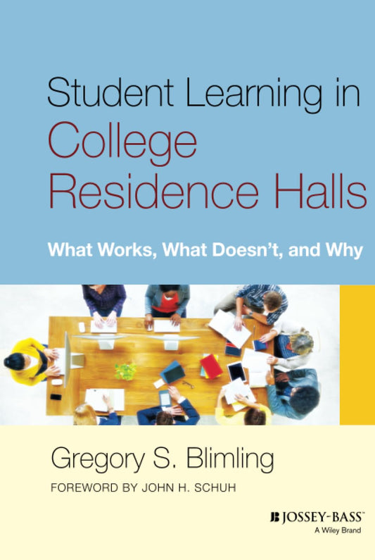 Student Learning in College Residence Halls: What Works, What Doesn't, and Why