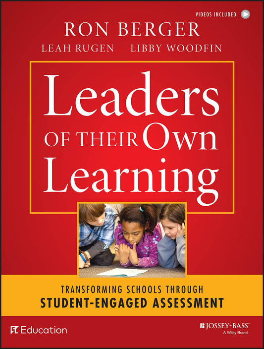 Leaders of Their Own Learning: Transforming Schools Through Student-Engaged Assessment - 6991