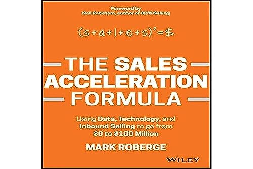 The Sales Acceleration Formula: Using Data, Technology, and Inbound Selling to go from $0 to $100 Million