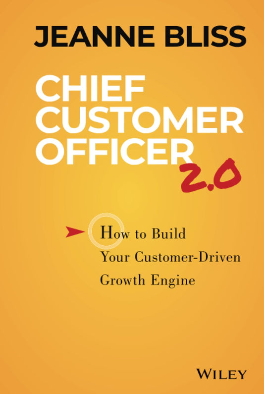 Chief Customer Officer 2.0: How to Build Your Customer-Driven Growth Engine - 8509