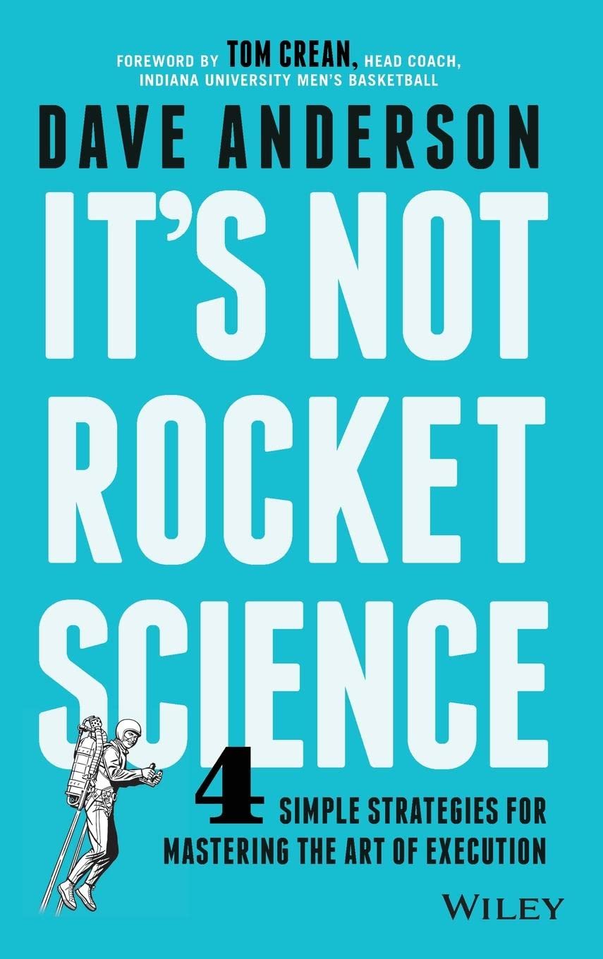 It's Not Rocket Science: 4 Simple Strategies for Mastering the Art of Execution
