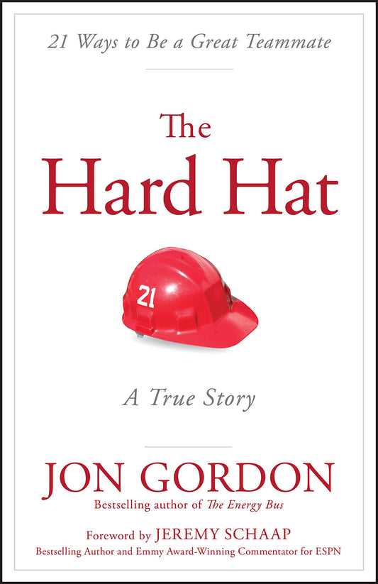 The Hard Hat: 21 Ways to Be a Great Teammate (Jon Gordon) - 7235