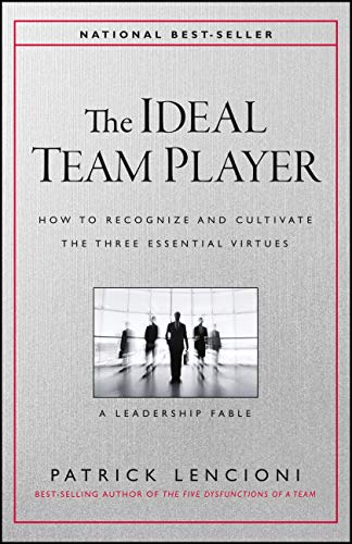 The Ideal Team Player: How to Recognize and Cultivate The Three Essential Virtues (J-B Lencioni Series) - 4915