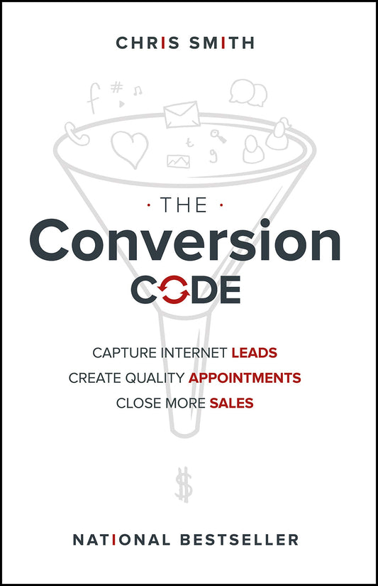 The Conversion Code: Capture Internet Leads, Create Quality Appointments, Close More Sales