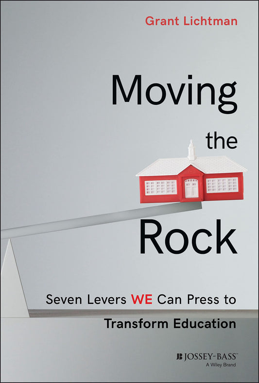 Moving the Rock: Seven Levers WE Can Press to Transform Education - 3027