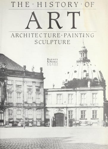 The History of Art Architecture, Painting, Sculpture