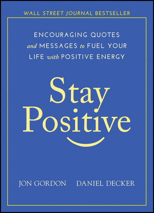 Stay Positive: Encouraging Quotes and Messages to Fuel Your Life with Positive Energy (Jon Gordon) - 2232