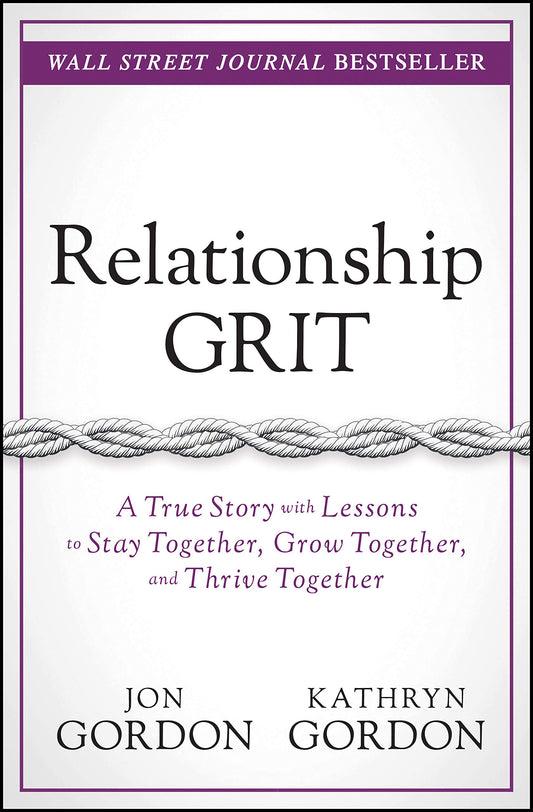 Relationship Grit: A True Story with Lessons to Stay Together, Grow Together, and Thrive Together (Jon Gordon) - 9757