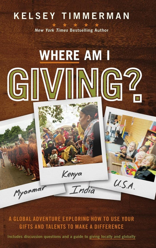 Where Am I Giving: A Global Adventure Exploring How to Use Your Gifts and Talents to Make a Difference