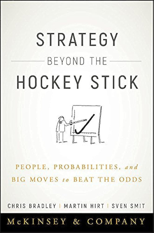 Strategy Beyond the Hockey Stick: People, Probabilities, and Big Moves to Beat the Odds - 4006