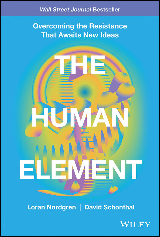 The Human Element: Overcoming the Resistance That Awaits New Ideas - 7703