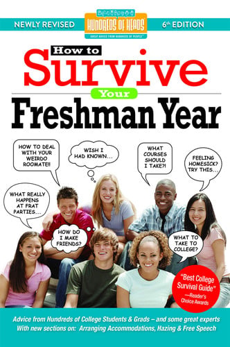 How to Survive Your Freshman Year By Hundreds of Sophomores, Juniors and Seniors Who Did
