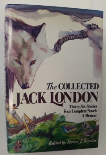 The collected Jack London: thirty-six stories, four complete novels, a memoir