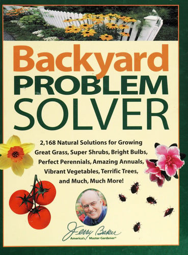 Backyard problem solver: 2,168 natural solutions for growing great grass, super shrubs, bright bulbs, perfect perennials, amazing annuals, vibrant vegetables, terrific trees, and much, much more!