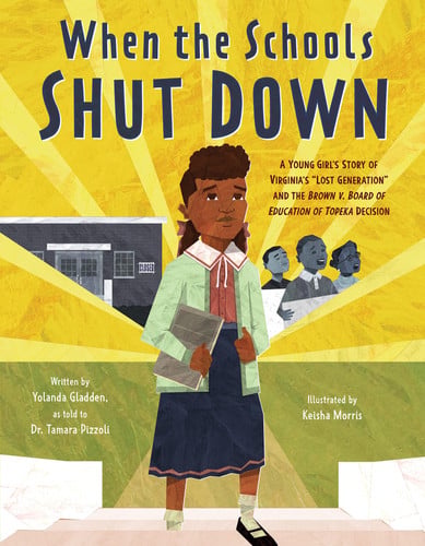 When the schools shut down: a young girl's story of Virginia's "lost generation" and the Brown v. Board of Education of Topeka decision